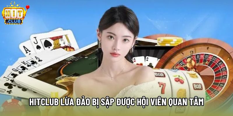 Hitclub lừa đảo bị sập được hội viên quan tâm